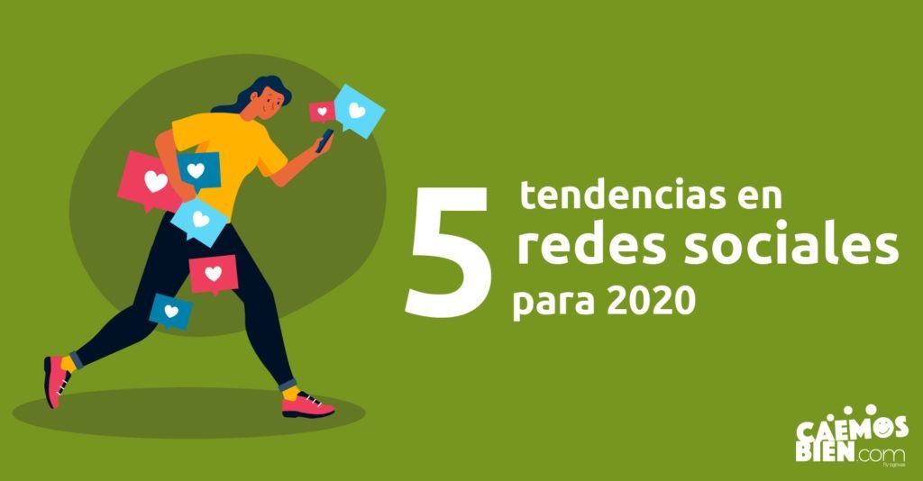 Cinco Tendencias En Redes Sociales Para Este 2020 CaemosBien